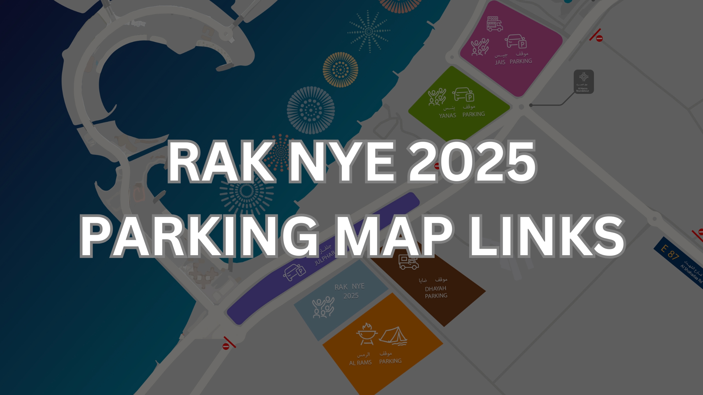 Ras Al Khaimah New Year 2025 Fireworks Parking Google Map Locations and Links