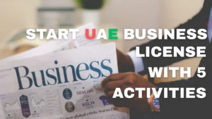 Start Your UAE Business – License from AED 6,000 with 5 Activities
