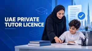 UAE Private Tutor Licence requirements and application process