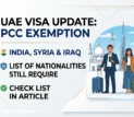 India, Syria and Iraq nationals are exempted from the mandatory PCC requirement for UAE visa applications.